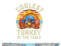 Funny Thanksgiving Retro Style Coolest Turkey At The Table png, sublimation copy