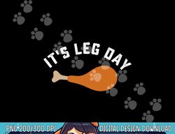 Funny Thanksgiving Turkey Leg Day png, sublimation copy
