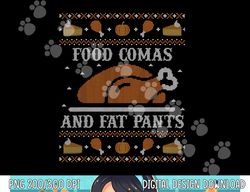 Funny Ugly Thanksgiving Sweater Shirt Coma Fat Pants Tshirt png, sublimation copy