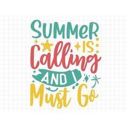 Summer Is Calling And I Must Go SVG, Beach svg, Summer svg, Summer Cut Files, Cricut Svg Png Digital Download, Summer Qu