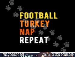 Gaming Football Turkey Nap Repeat Pumpkin Men Thanksgiving png, sublimation copy