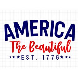 America The Beautiful svg, 4th of July SVG, Digital Download, Cricut, Silhouette, Patriotic SVG, Fourth of July svg, Ame