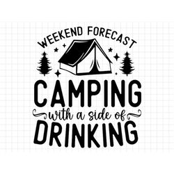 Weekend Forecast Camping With a Side of Drinking SVG, Camping svg, Camp SVG, Cut File, Silhouette, Digital Download, Cam