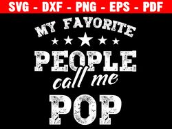 My Favorite People Call Me Pop Png, My Favorite Grandpa Png, My Favorite People Call Me Grandpa, My Favorite Grandpa Svg