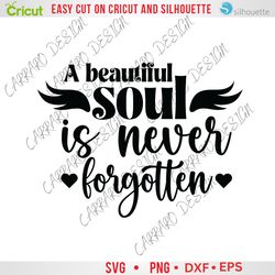 A Beautiful Soul is Never Forgotten svg png dxf eps