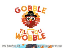 Gobble till you Wobble Kids Outfit Toddler Thanksgiving Gift png, sublimation copy
