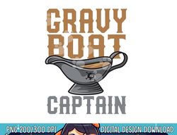 Gravy Boat Captain  Cute Funny Thanksgiving Gift png, sublimation copy