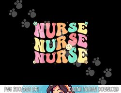 Groovy Nurse Shirt Women Future Nurse Appreciation Nursing png, sublimation copy