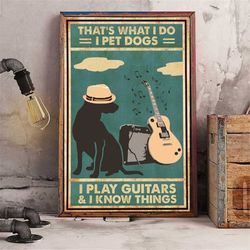 I Pet Dogs I Play Guitars Poster, Music Lovers Gift, Black Dog Print Art, Guitar Lover Gift, Guitarist Gift, Dog Lovers