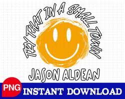 Try That In A Small Town PNG For Sublimation, West Cowboy Jason Aldean PNG, Country Music PNG .