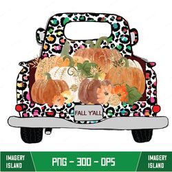 Happy Fall Y' All Png - Fall Pumpkin Truck Png - Truck Plaid Png - Truck Leopard Png - Truck Tie Dye Png - Halloween Tru