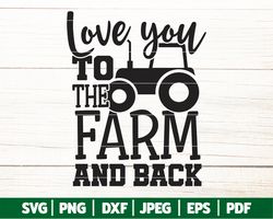 Love You To The Farm And Back SVG, Funny Farm Life SVG, Farm Svg, Funny Farmhouse Signs , Cricut , Silhouette - Svg, Dxf