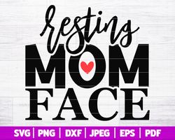Resting Mom Face SVG , Funny Mom SVG , Mom Life SVG , Resting Mom Svg , Mothers Day Svg Cut File , Mom Shirt Svg , Svg D