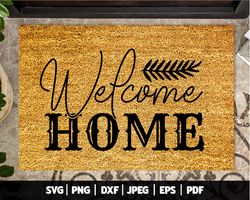 Welcome Home SVG  , Doormat SVG , Welcome Mat SVG , Home Svg Sign , Welcome Rug Svg ,  Farmhouse Svg , Rustic Svg , Sout