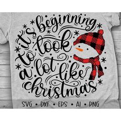 It's Beginning to Look a Lot Like Christmas SVG, Snowman Svg, Buffalo Plaid Svg, Christmas cut files Svg, Eps, Dxf, Png