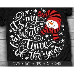 It's my Favorite Time of the Year Svg, Snowman Svg, Merry Christmas Svg, Christmas cut files Svg, Eps, Dxf, Png
