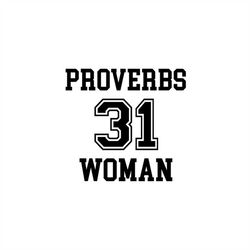 Proverbs 31 Woman, Cut Files SVG  PNG  JPEG  GiF Cricut Design Space