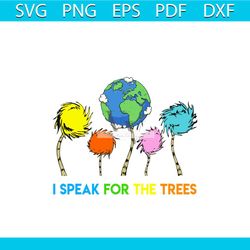 I Speak For the earth Svg, Trending Svg, Earth day Svg, earth Svg, Dr. Seuss Svg, dr seuss quotes Svg, Cricut Svg, silho