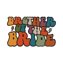 Brother of the Bride, Groovy Bride, Editable Layered Cut Files SVG  PNG  JPEG  GiF  Ai  Pdf  Eps