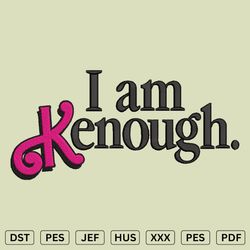 I Am Kenough Barbie Embroidery Design - Barbie Machine Embroidery Files - DST, PES, JEF