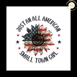 Just An All American Small Town Girl Svg, Independence Day Svg, 4th Of July Svg, America Flag Svg, American Svg, Proud D