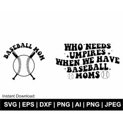 Who Needs Umpires When We Have Baseball Mama Svg, Baseball Mom Svg, Wavy Stacked Svg, T Shirt Svg, Baseball Clipart, Svg
