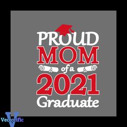 Proud Mom Of A Class Of A 2021 Graduate Svg, Trending Svg, Graduation Svg, Graduate 2021 Svg, Class Of 2021 Svg, School