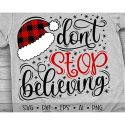 Don't Stop Believing SVG, Christmas Svg, Santa Hat Svg, Buffalo Plaid Svg, Christmas Svg Designs, Eps, Dxf, Png