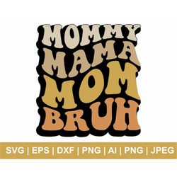 Mommy Mama Mom Bruh Svg, Mother Day SVG, Wavy Svg, Retro Wavy Text, Mom Life Svg, Mom T Shirt Svg, Clipart, Mama Png, Sv