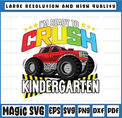 I'm Ready To Crush Kindergarten Svg, Back To School Svg, Kindergarten Svg, Monster Truck Svg Png, Racer Racing Svg