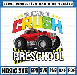 I'm Ready To Crush Preschool Svg, Back To School Svg, Preschool Svg, Monster Truck Svg Png, Racer Racing Svg