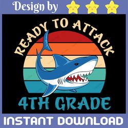 Ready To Attack 4th Grade, Shark 4th Grade, 4th Grade Teacher svg, Back To School Shark SVG, dfx, esp, png.
