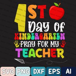 First Day Of Kindergarten Pray For My Teacher Svg, Back to School Svg, Happy First Day School, Svg For Cricut, Silhouett