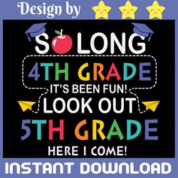So Long 4th Grade Look Out 5th Grade Here I Come svg, So Long 4th Grade SVG, Last Day Of School SVG, School SVG, Digital