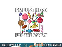 I m Just Here For The Candy Lollipop Sweets Gift Halloween png, sublimation copy