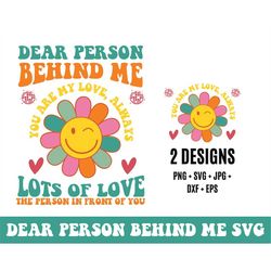 Dear Person Behind Me svg, You are my love always svg, Lots of Love the Person in Front of You svg, Be Kind svg, Self Lo