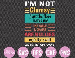 I'm Not Clumsy Funny Sayings Sarcastic Svg, Eps, Png, Dxf, Digital Download