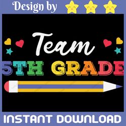 Team 5th Grade SVG, Fifth Grade Team svg, Back to School svg, First Day Of School svg, Cut File, Cricut, Silhouette