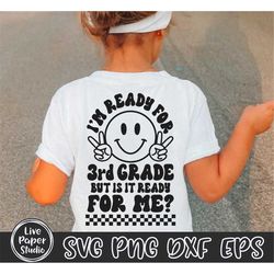 3rd Grade Svg, I'm Ready for Third Grade But is it Ready for Me Svg, Retro First Day of School Svg, Back to School, Digi