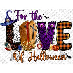 For The Love Of Halloween Png, Halloween Png, Witch Png, Spooky Png, Coffin Png, Witchy Png, Sublimation Designs Downloa