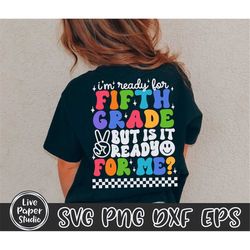 I'm Ready for Fifth Grade But is it Ready for Me Svg, 5th Grade Svg, First Day of School Svg, Back to School Png, Digita