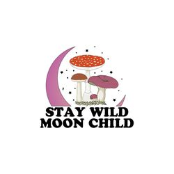 stay wild moon child mushroom sublimation png, trending png, stay wild moon child, moon child png, moon child sublimatio
