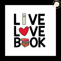Live Love Books Love Vector Gift For Librarian Svg, Shirt For Book Lover Svg Files For Cricut, Silhouette Sublimation Fi