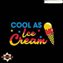 Cool As Summer Vacation Shirt Vector Ice Cream Svg, Holiday Gifts For Girl, Family And For Friend Svg Diy Crafts Svg Fil