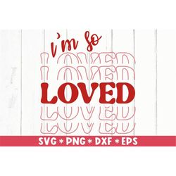 I'm So Loved Svg, Hello Valentine, Gift For Her, Valentine Quote, Bible Verse, Svg Cut File, Svg For Making Cricut File,