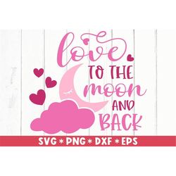 Love To The Moon And Back Svg, Valentine's Day, Love Quotes, Romantic, Hearts, Svg Cut File, Svg For Making Cricut File,