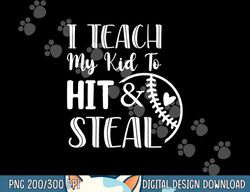 I Teach My Kid To Hit And Steal Baseball Softball Mom png