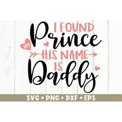 I Found Prince HIs Name Is Dady Svg, Father Quotes, Cool Dad, Best Father, Svg Cut File, Svg For Making Cricut File, Dig