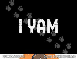 I Yam Funny Matching Couples Halloween Thanksgiving Him Her png, sublimation copy