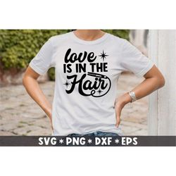 Love Is In The Hair Svg, Hair Therapy, Hairdresser Quotes, Beautician, Hair Boss, Svg Cut File, Svg For Making Cricut Fi